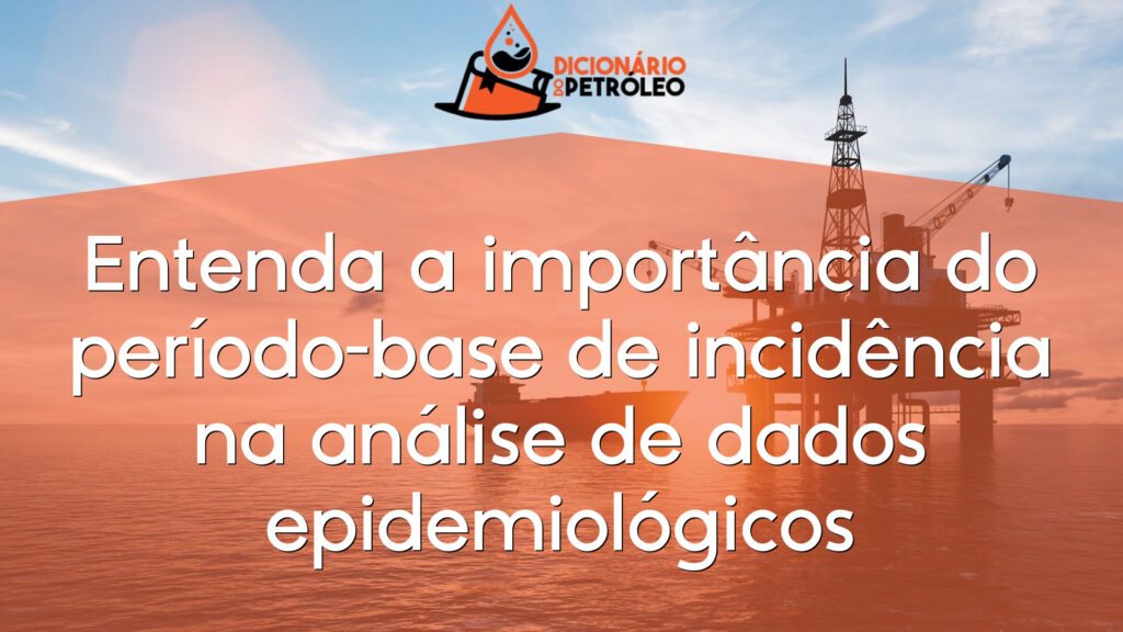 Entenda a importância do período-base de incidência na análise de dados epidemiológicos
