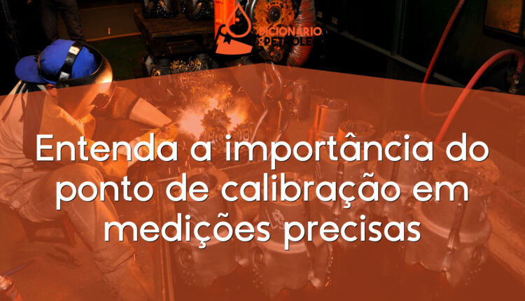 Entenda a importância do ponto de calibração em medições precisas