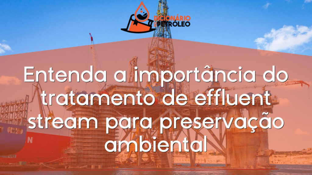Entenda a importância do tratamento de effluent stream para preservação ambiental