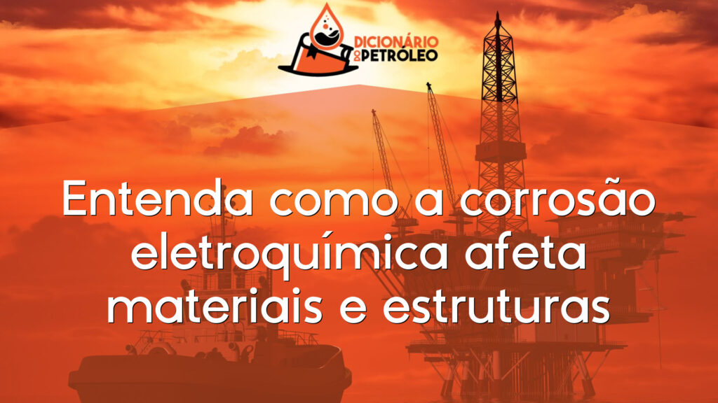 Entenda como a corrosão eletroquímica afeta materiais e estruturas