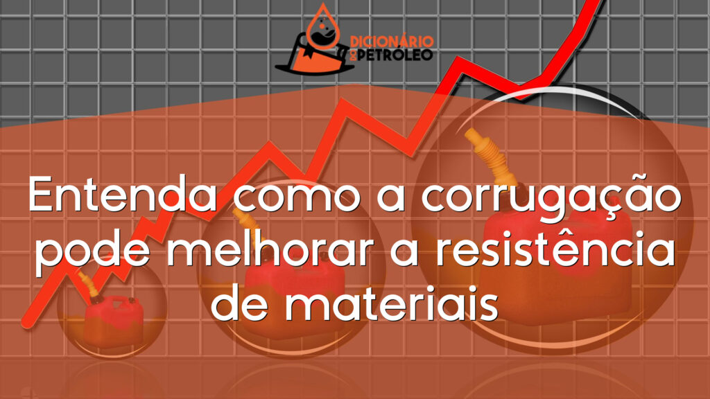 Entenda como a corrugação pode melhorar a resistência de materiais