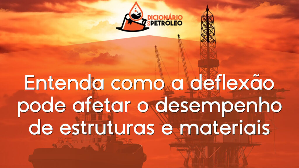 Entenda como a deflexão pode afetar o desempenho de estruturas e materiais