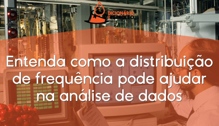Entenda como a distribuição de frequência pode ajudar na análise de dados