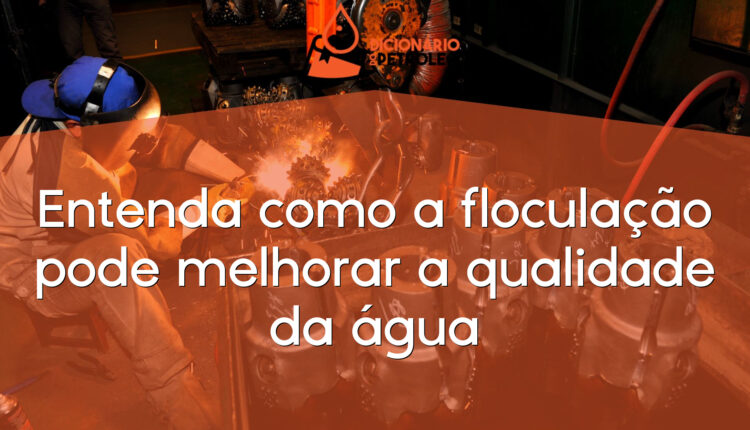 Entenda como a floculação pode melhorar a qualidade da água