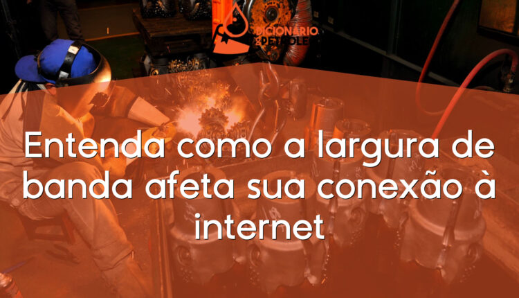 Entenda como a largura de banda afeta sua conexão à internet