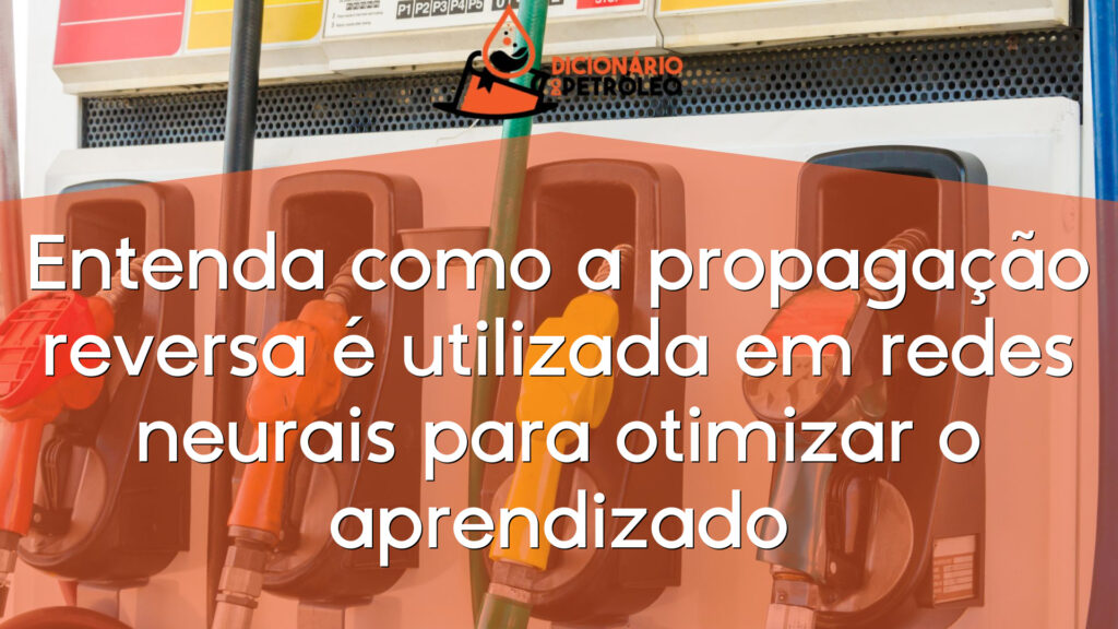 Entenda como a propagação reversa é utilizada em redes neurais para otimizar o aprendizado