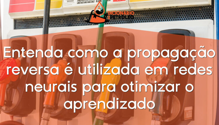 Entenda como a propagação reversa é utilizada em redes neurais para otimizar o aprendizado
