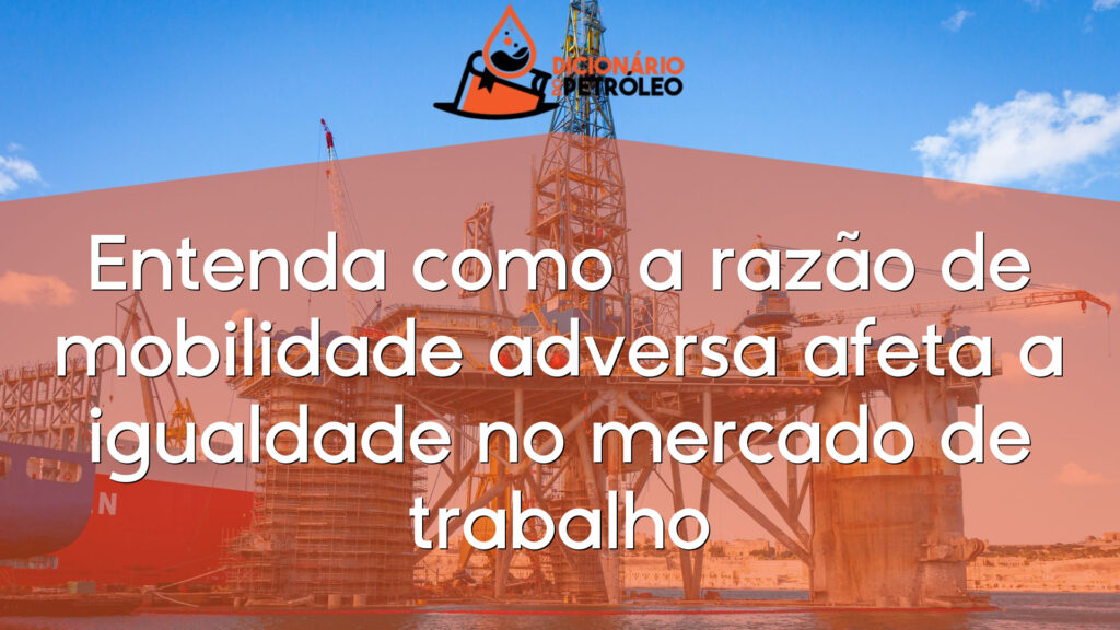 Entenda como a razão de mobilidade adversa afeta a igualdade no mercado de trabalho