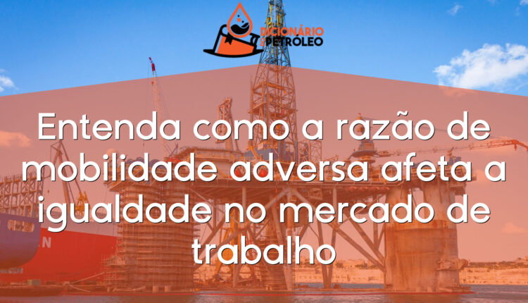 Entenda como a razão de mobilidade adversa afeta a igualdade no mercado de trabalho
