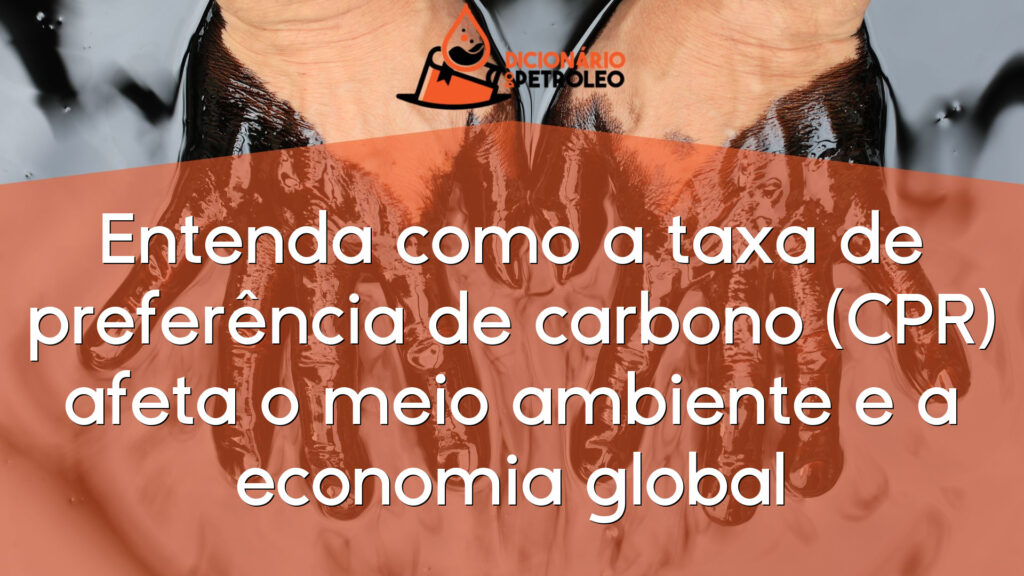Entenda como a taxa de preferência de carbono (CPR) afeta o meio ambiente e a economia global