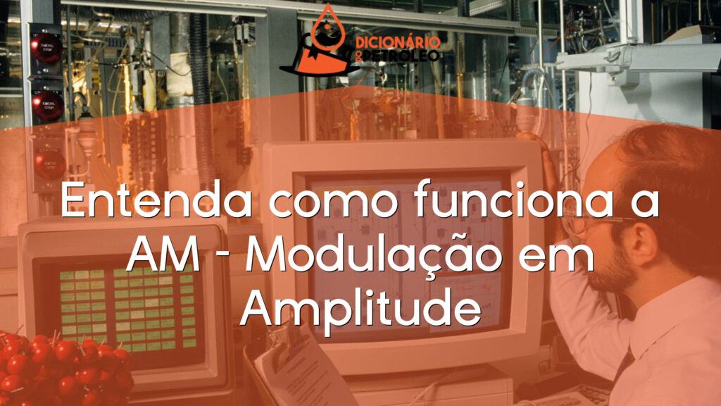 Entenda como funciona a AM – Modulação em Amplitude