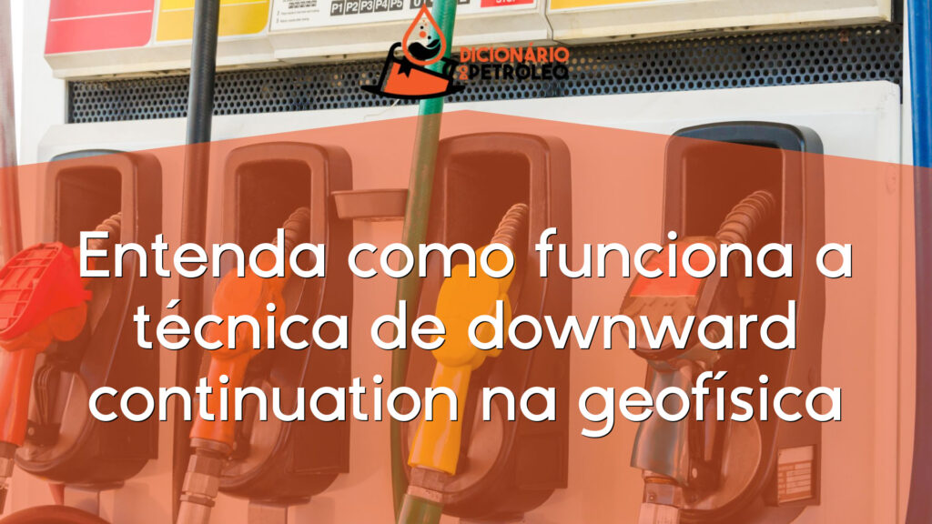 Entenda como funciona a técnica de downward continuation na geofísica