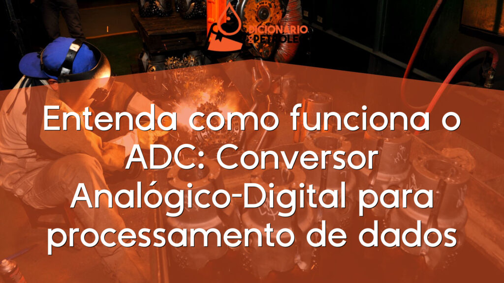 Entenda como funciona o ADC: Conversor Analógico-Digital para processamento de dados