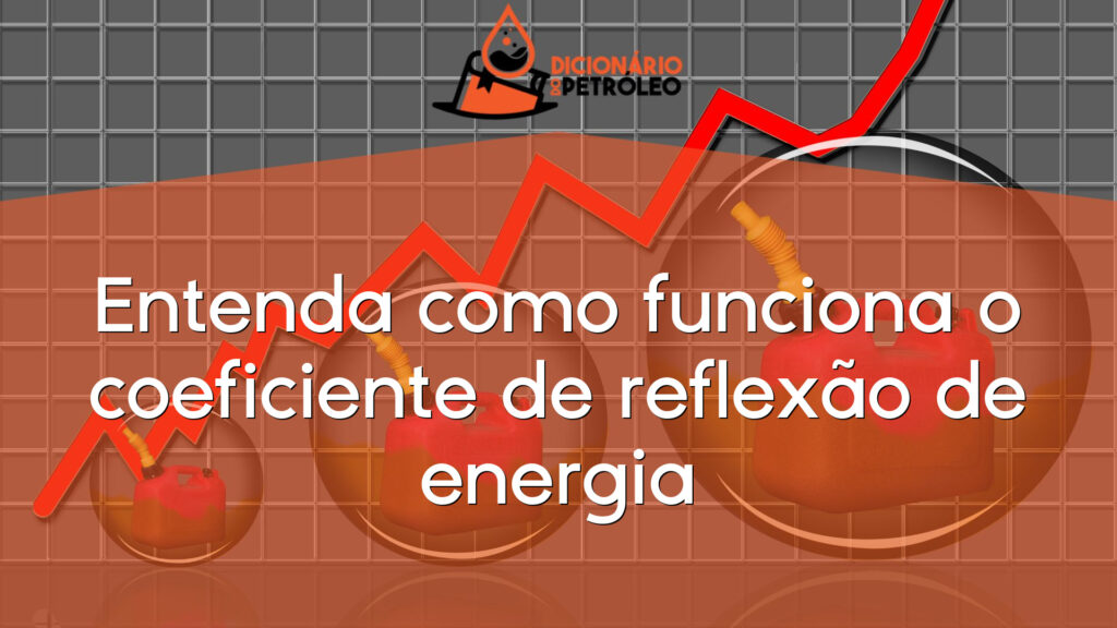 Entenda como funciona o coeficiente de reflexão de energia