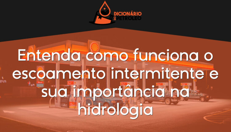 Entenda como funciona o escoamento intermitente e sua importância na hidrologia