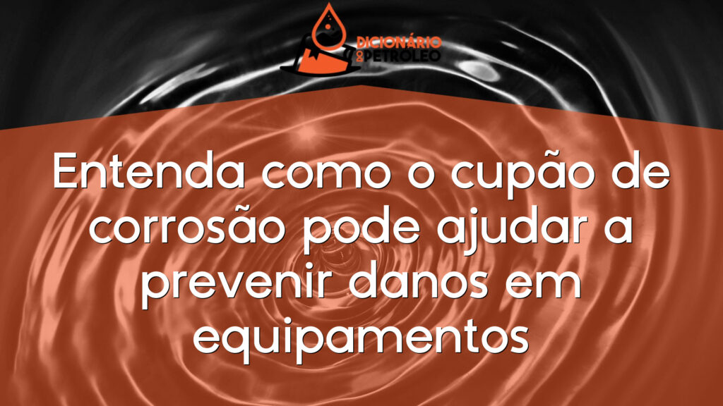 Entenda como o cupão de corrosão pode ajudar a prevenir danos em equipamentos