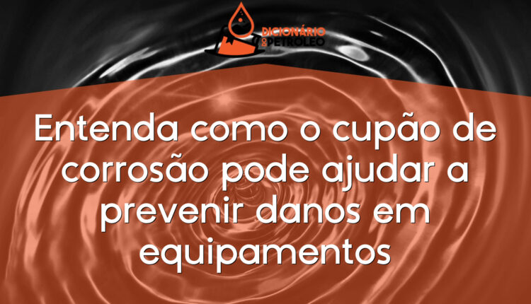 Entenda como o cupão de corrosão pode ajudar a prevenir danos em equipamentos
