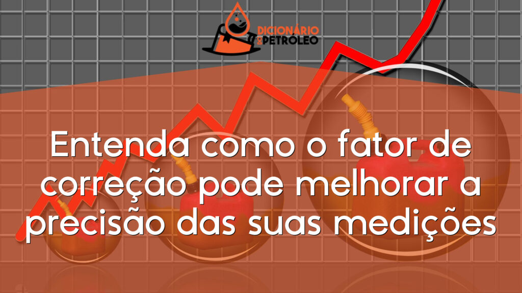 Entenda como o fator de correção pode melhorar a precisão das suas medições
