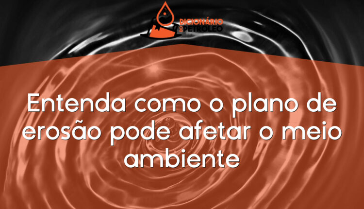 Entenda como o plano de erosão pode afetar o meio ambiente