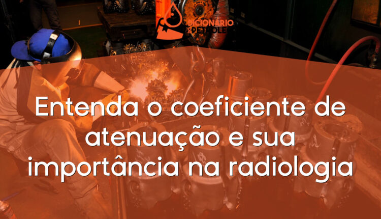 Entenda o coeficiente de atenuação e sua importância na radiologia