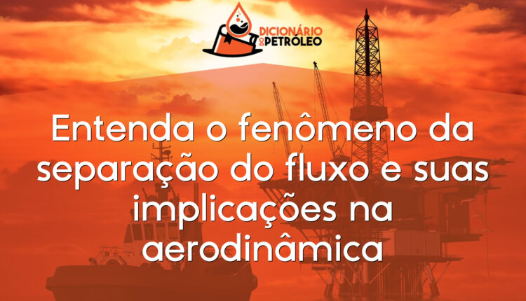 Entenda o fenômeno da separação do fluxo e suas implicações na aerodinâmica