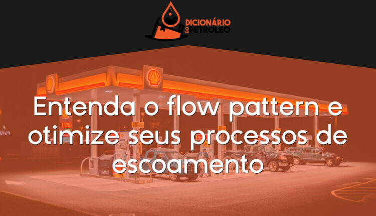 Entenda o flow pattern e otimize seus processos de escoamento