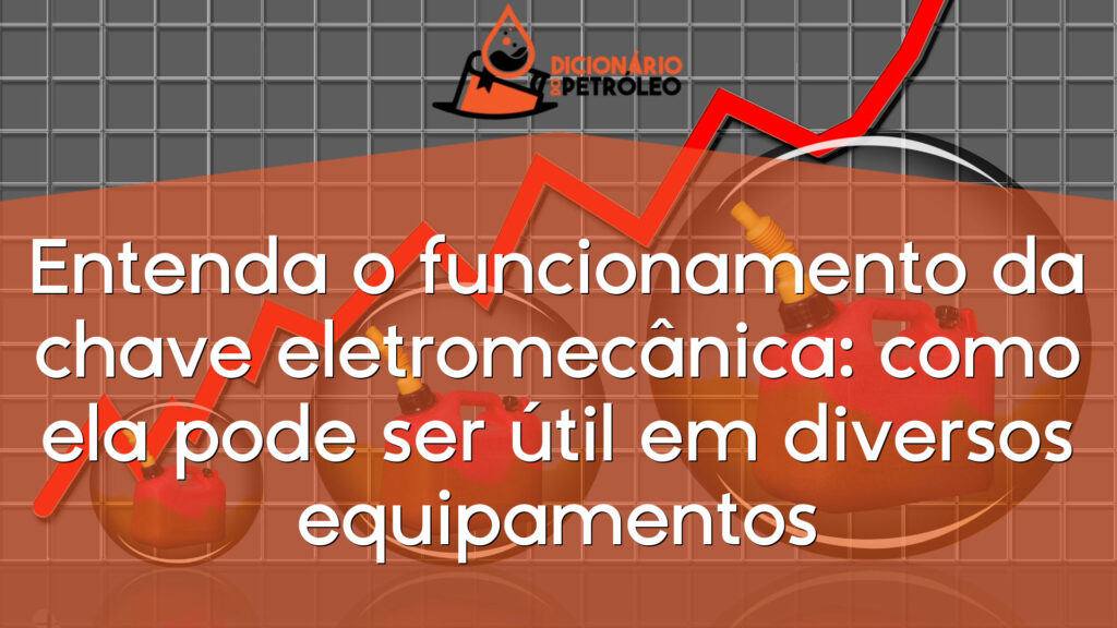 Entenda o funcionamento da chave eletromecânica: como ela pode ser útil em diversos equipamentos