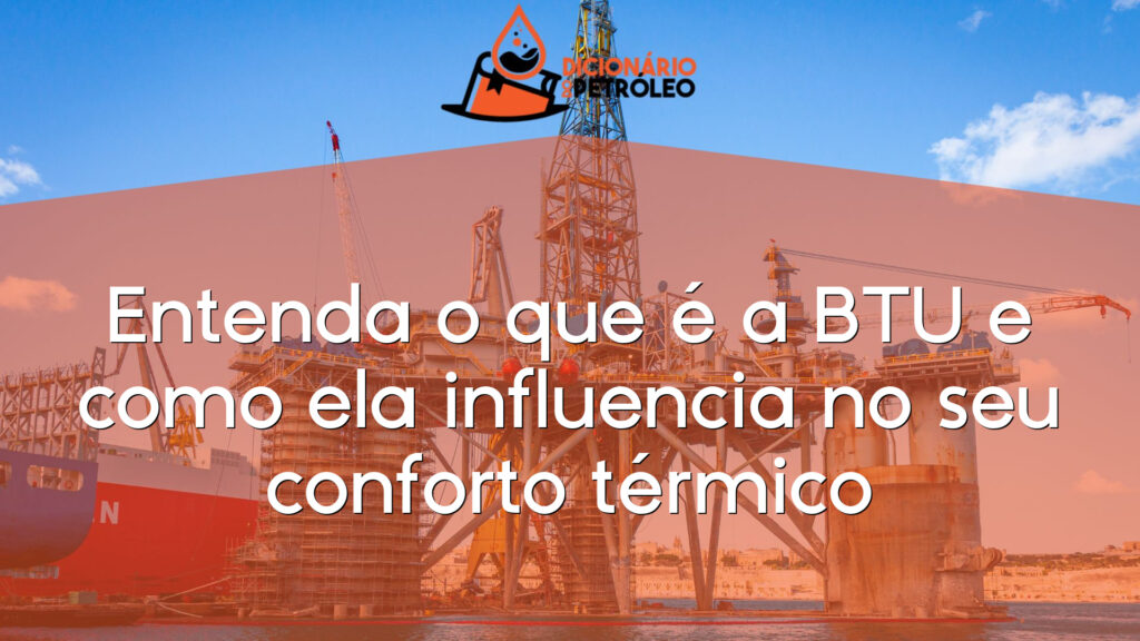 Entenda o que é a BTU e como ela influencia no seu conforto térmico