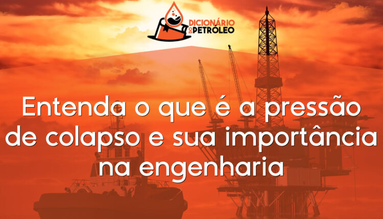 Entenda o que é a pressão de colapso e sua importância na engenharia