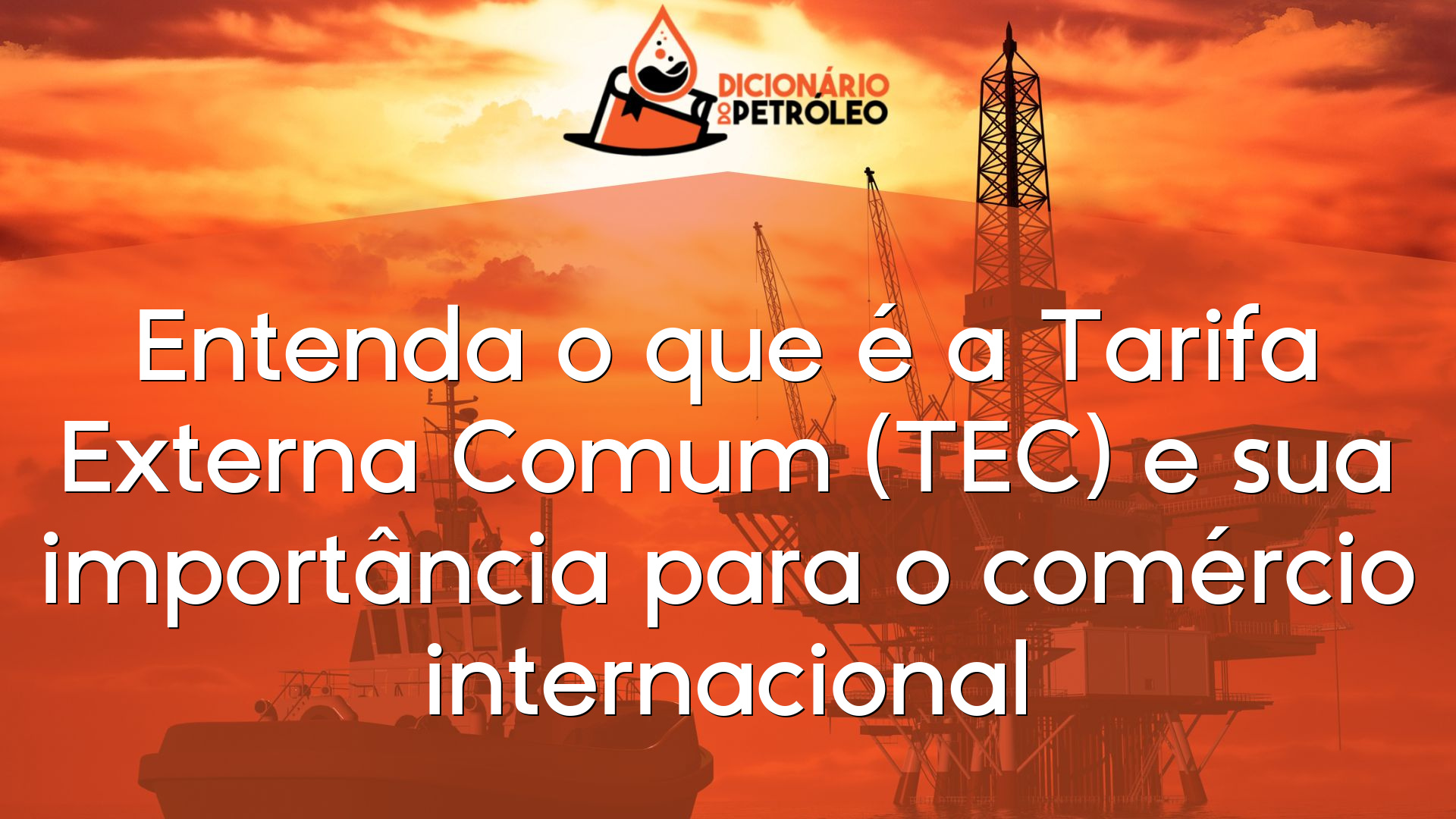 Entenda o que é a Tarifa Externa Comum (TEC) e sua importância para o comércio internacional Entenda o que é a Tarifa Externa Comum (TEC) e sua importância para o comércio internacional