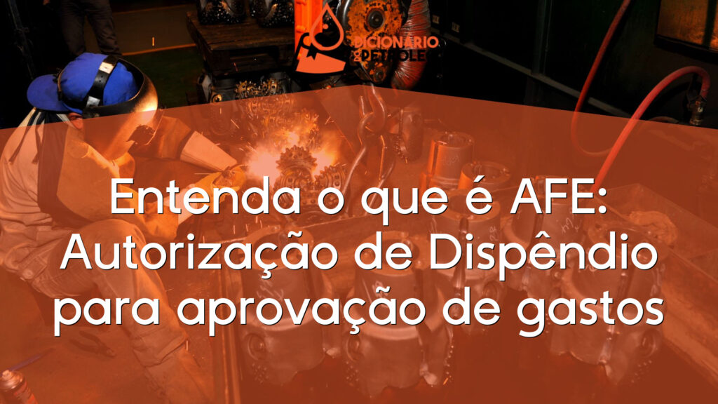Entenda o que é AFE: Autorização de Dispêndio para aprovação de gastos