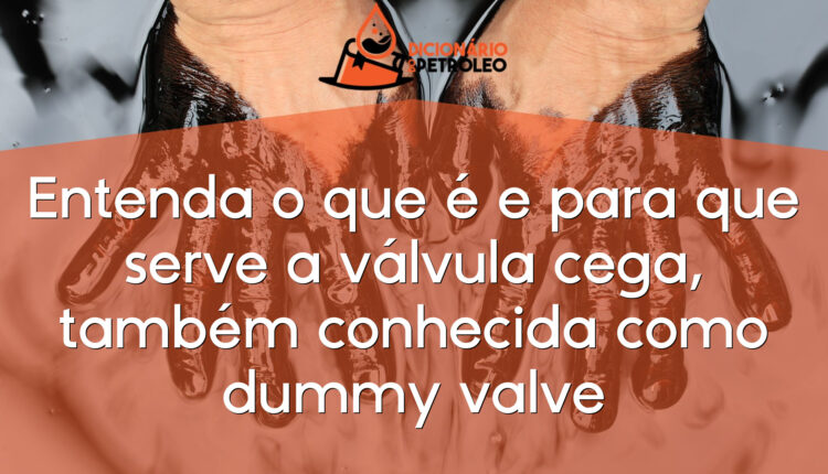 Entenda o que é e para que serve a válvula cega, também conhecida como dummy valve