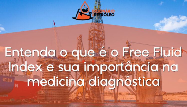 Entenda o que é o Free Fluid Index e sua importância na medicina diagnóstica
