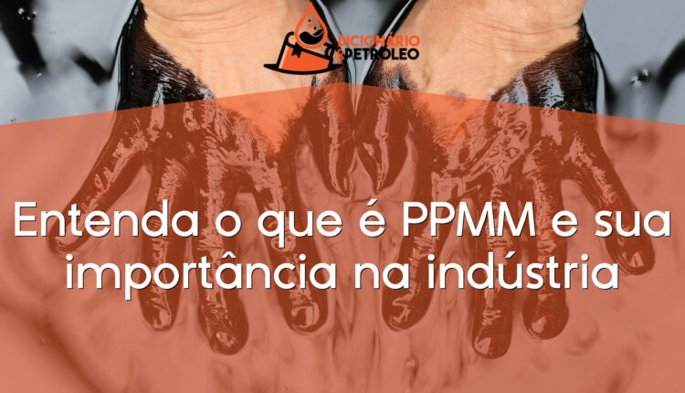 Entenda o que é PPMM e sua importância na indústria