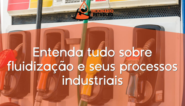 Entenda tudo sobre fluidização e seus processos industriais