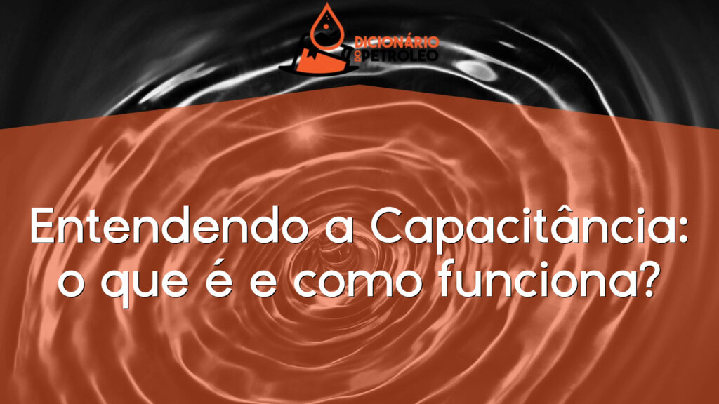 Entendendo a Capacitância: o que é e como funciona?