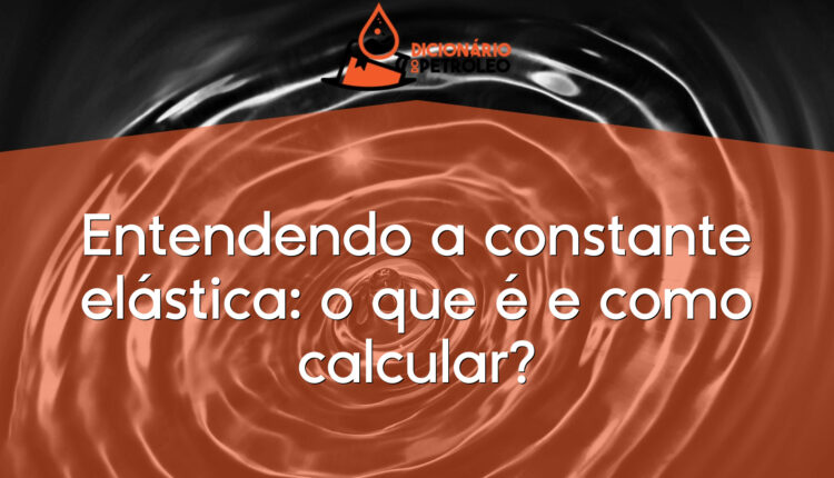 Entendendo a constante elástica: o que é e como calcular?