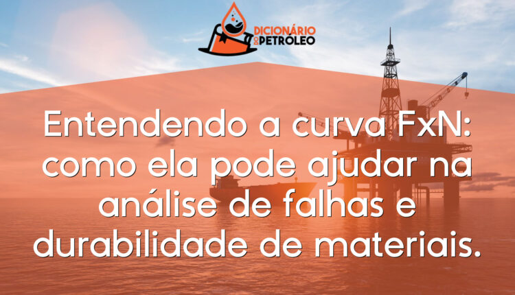 Entendendo a curva FxN: como ela pode ajudar na análise de falhas e durabilidade de materiais.