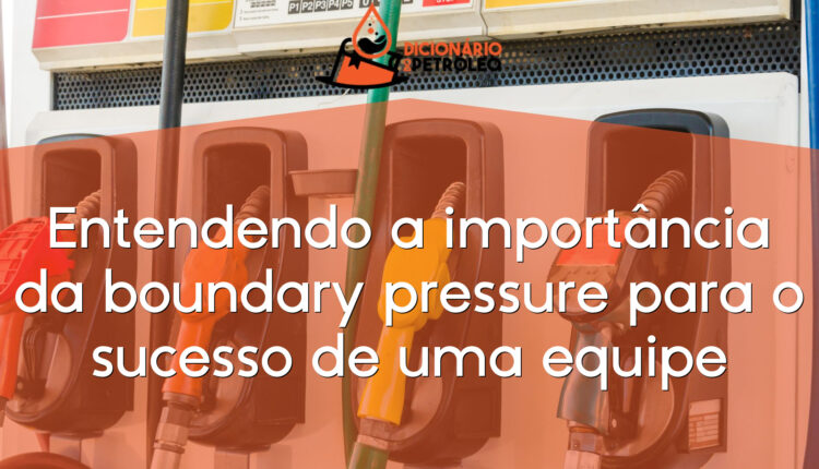 Entendendo a importância da boundary pressure para o sucesso de uma equipe