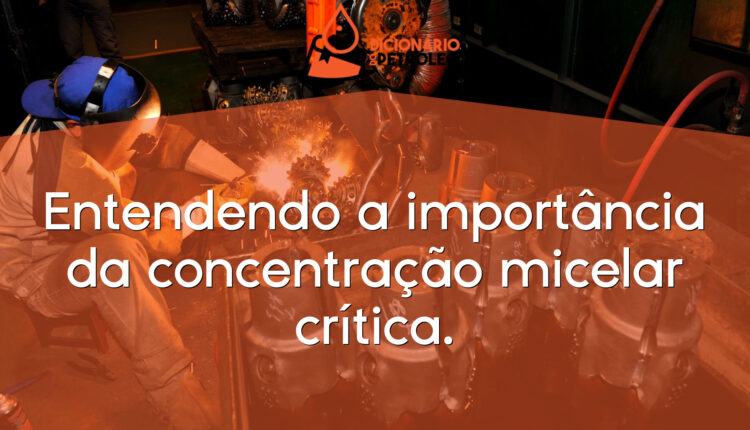 Entendendo a importância da concentração micelar crítica.