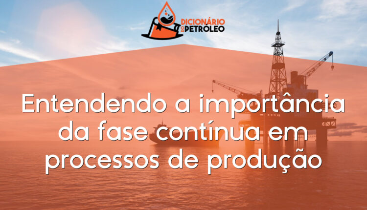 Entendendo a importância da fase contínua em processos de produção