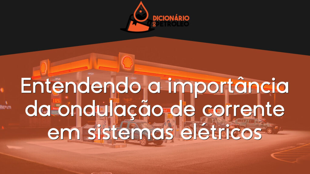 Entendendo a importância da ondulação de corrente em sistemas elétricos