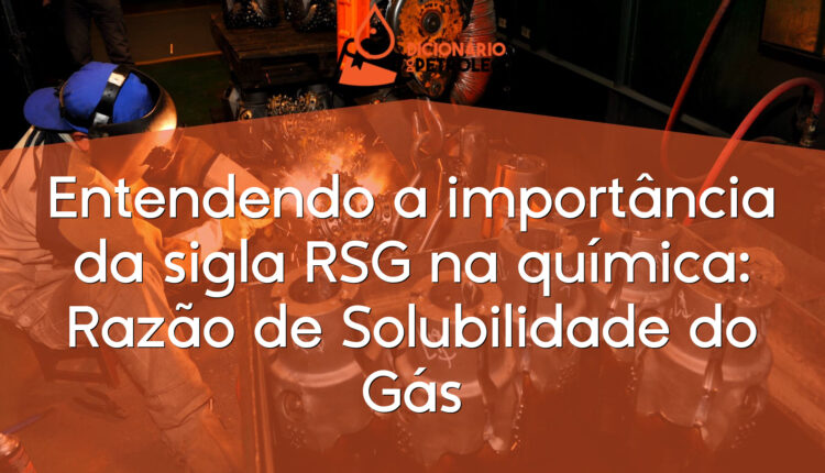 Entendendo a importância da sigla RSG na química: Razão de Solubilidade do Gás