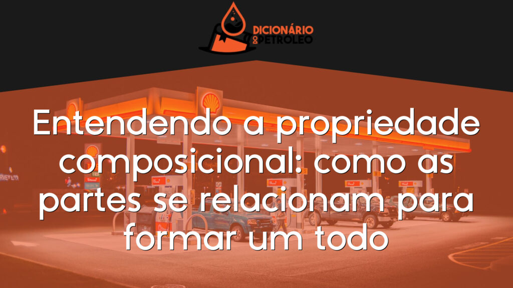 Entendendo a propriedade composicional: como as partes se relacionam para formar um todo