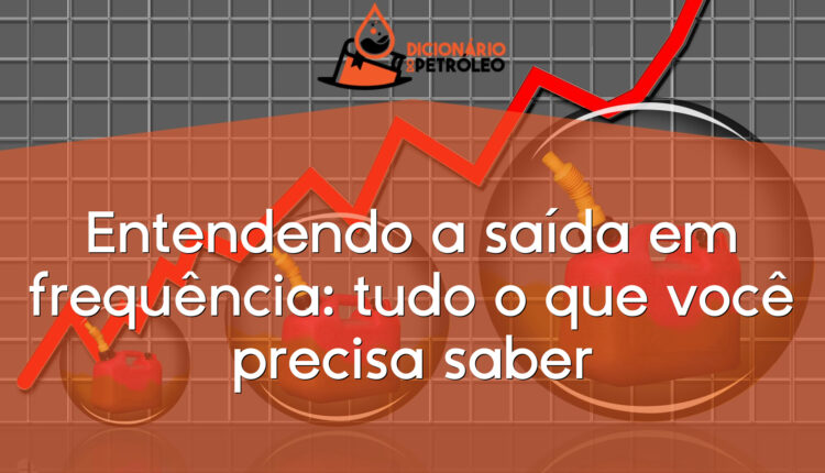 Entendendo a saída em frequência: tudo o que você precisa saber