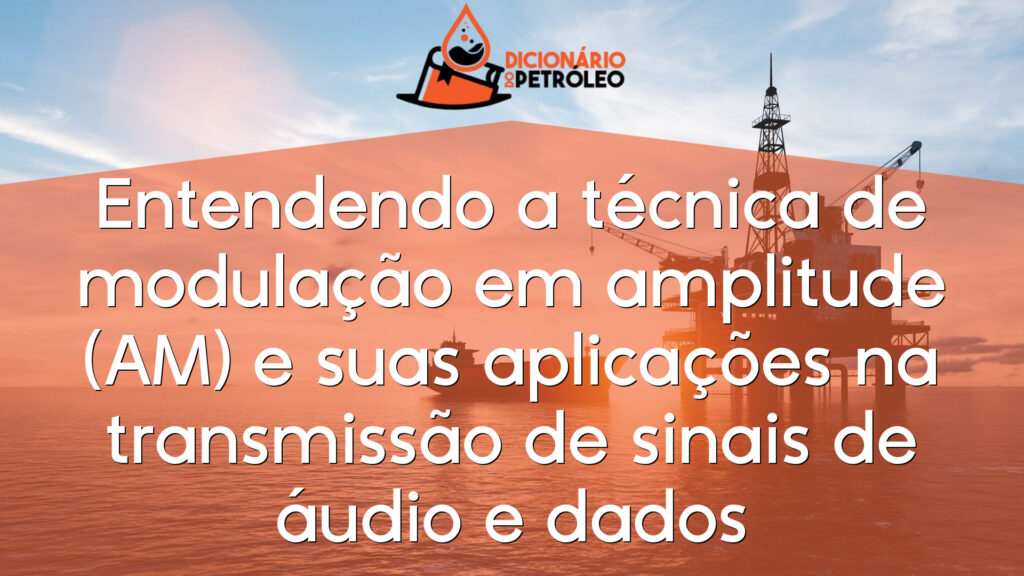 Entendendo a técnica de modulação em amplitude (AM) e suas aplicações na transmissão de sinais de áudio e dados