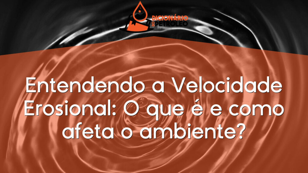 Entendendo a Velocidade Erosional: O que é e como afeta o ambiente?