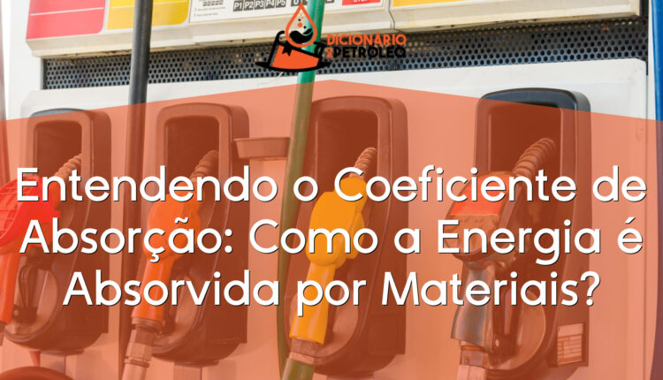 Entendendo o Coeficiente de Absorção: Como a Energia é Absorvida por Materiais?