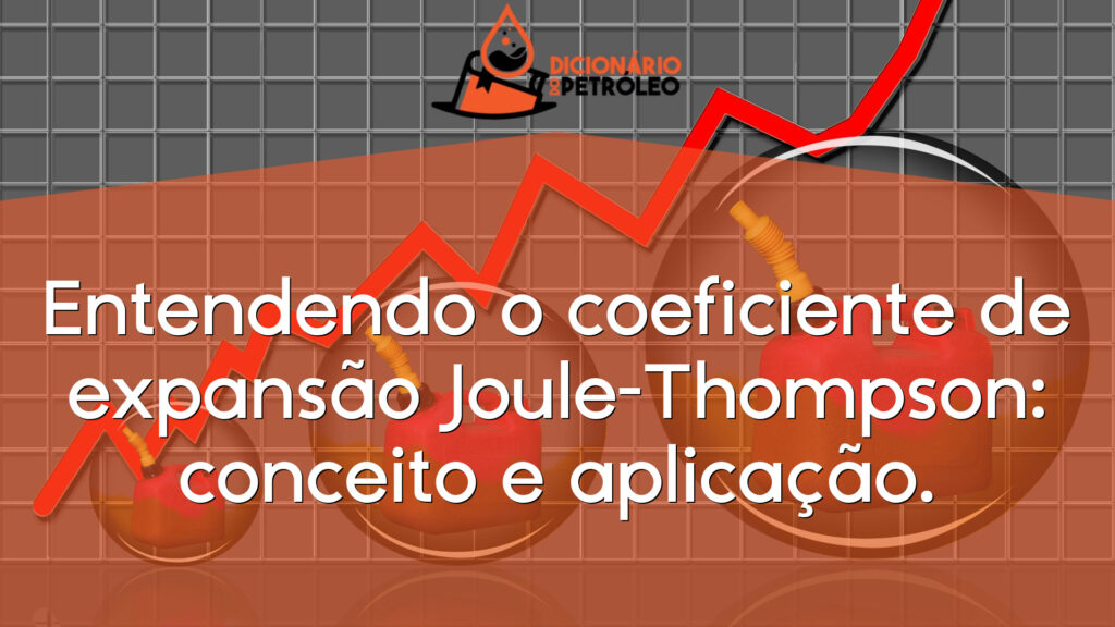 Entendendo o coeficiente de expansão Joule-Thompson: conceito e aplicação.