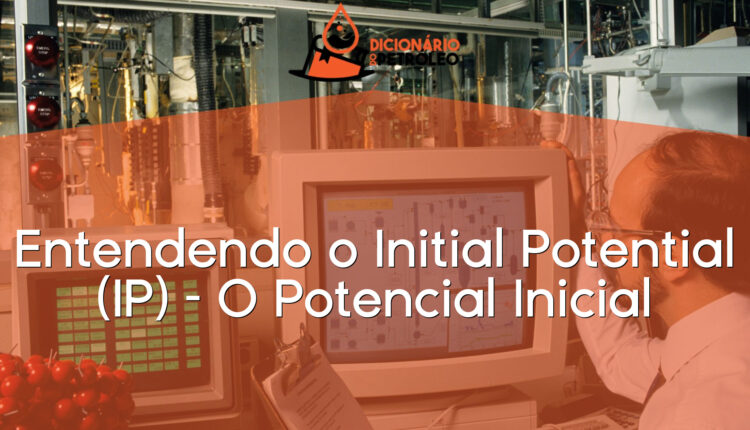 Entendendo o Initial Potential (IP) – O Potencial Inicial